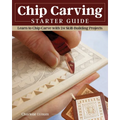 Chip Carving Starter Guide: Learn to Chip Carve with 24 Skill-Building Projects - Paperback