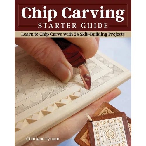 Chip Carving Starter Guide: Learn to Chip Carve with 24 Skill-Building Projects - Paperback