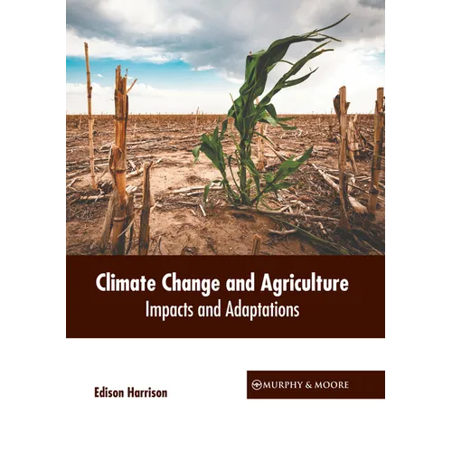 Climate Change and Agriculture: Impacts and Adaptations - Hardcover