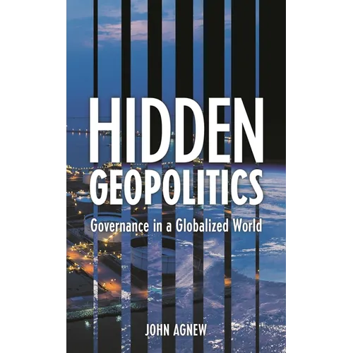 Hidden Geopolitics: Governance in a Globalized World - Hardcover