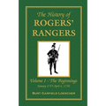 The History of Rogers' Rangers: Vol. I: The Beginnings, January 1755-April 6, 1758