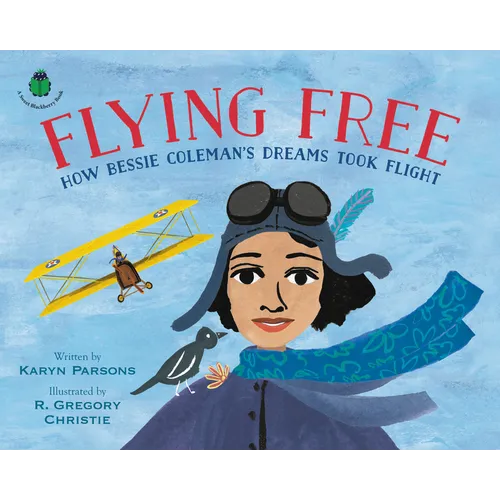 Flying Free: How Bessie Coleman's Dreams Took Flight - Hardcover
