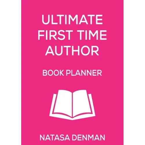Ultimate First Time Author Book Planner: Flirty Pink - Paperback