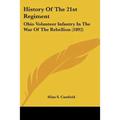 History Of The 21st Regiment: Ohio Volunteer Infantry In The War Of The Rebellion (1892)