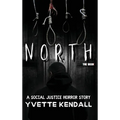 North: A Social Justice Horror Story - Hardcover