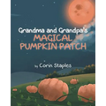 Grandma and Grandpa's Magical Pumpkin Patch - Paperback