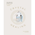 Crystal Healing: The Complete Modern Guide for Beginners and Beyond - Hardcover