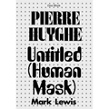 Pierre Huyghe: Untitled (Human Mask) - Paperback