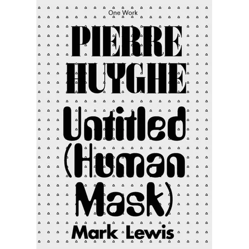 Pierre Huyghe: Untitled (Human Mask) - Paperback