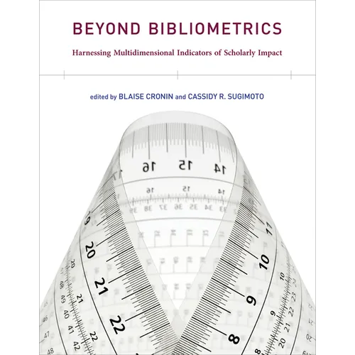 Beyond Bibliometrics: Harnessing Multidimensional Indicators of Scholarly Impact - Paperback