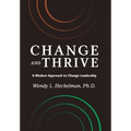 Change and Thrive: A Modern Approach to Change Leadership - Hardcover