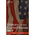 History of the United States: From the Compromise of 1850 to the McKinley-Bryan Campaign of 1896, Vol. V (in Eight Volumes)