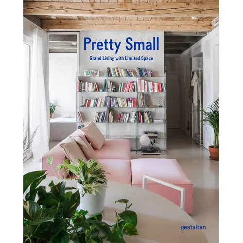 Pretty Small: Grand Living with Limited Space - Hardcover