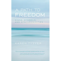 A Path to Freedom: Signs, Symbols, and Synchronicities - Paperback