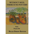 Without Mud, There Is No Pottery - Paperback