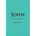 John: A Prophetic Revelation - Paperback