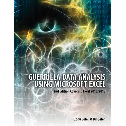 Guerrilla Data Analysis Using Microsoft Excel: Covering Excel 2010/2013 - Paperback