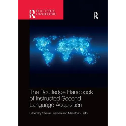The Routledge Handbook of Instructed Second Language Acquisition - Paperback