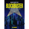 Making Your First Blockbuster: Write It. Film It. Blow It Up! - Paperback