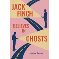 Jack Finch Believes in Ghosts - Paperback