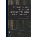 History of the Thirteenth Regiment United States Infantry