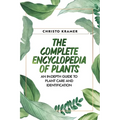 The Complete Encyclopedia of Plants: An In-Depth Guide to Plant Care and Identification - Paperback