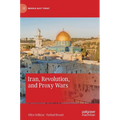 Iran, Revolution, and Proxy Wars - Hardcover
