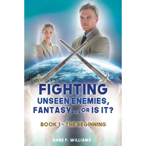 Fighting Unseen Enemies, Fantasy . . . or Is It?: Book 1 - The Beginning - Paperback