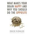 What Makes Your Brain Happy and Why You Should Do the Opposite - Paperback