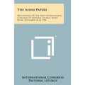 The Assisi Papers: Proceedings Of The First International Congress Of Pastoral Liturgy, Assisi-Rome, September 18-22, 1956 - Paperback