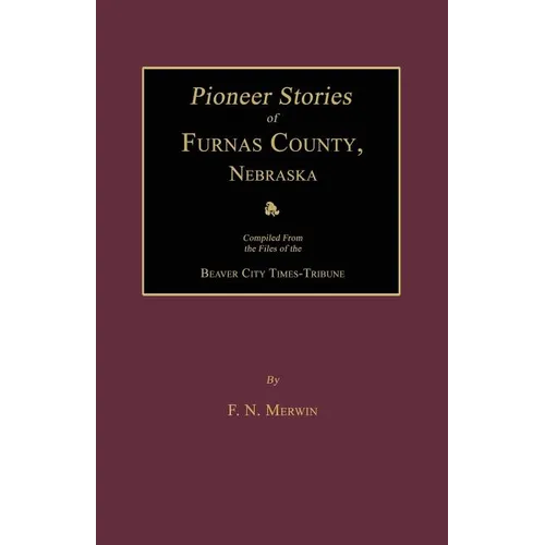 Pioneer Stories of Furnas County, Nebraska