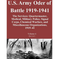 U.S. Army Oder of Battle 1919-1941 The Services: Quartermaster, Medical, Military Police, Signal Corps, Chemical Warfare, and Miscellaneous Organizati