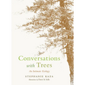 Conversations with Trees: An Intimate Ecology - Paperback