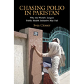 Chasing Polio in Pakistan: Why the World's Largest Public Health Initiative May Fail - Paperback