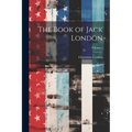 The Book of Jack London; Volume 1 - Paperback