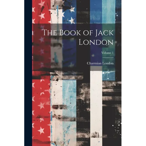 The Book of Jack London; Volume 1 - Paperback