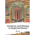 Cookery and Dining in Imperial Rome - Paperback