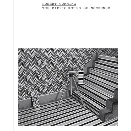 Robert Cumming: The Difficulties of Nonsense - Hardcover