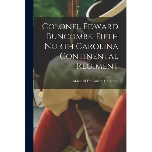 Colonel Edward Buncombe, Fifth North Carolina Continental Regiment