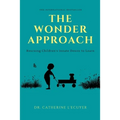 The Wonder Approach: Rescuing Children's Innate Desire to Learn - Paperback