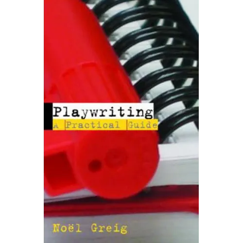 Playwriting: A Practical Guide - Paperback