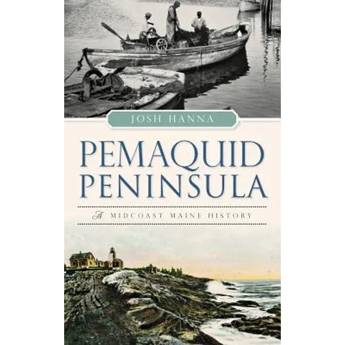 Pemaquid Peninsula: A Midcoast Maine History