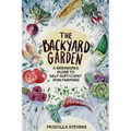 The Backyard Garden: A Beginner's Guide to Self-Sufficient Mini Farming - Paperback
