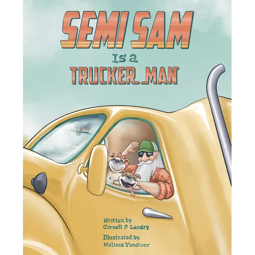 Semi Sam Is a Trucker Man - Paperback