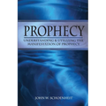 Prophecy: Understanding & Utilizing The Manifestation of Prophecy - Paperback