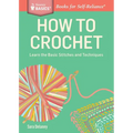 How to Crochet: Learn the Basic Stitches and Techniques - Paperback