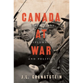 Canada at War: Conscription, Diplomacy, and Politics