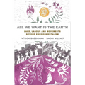 All We Want Is the Earth: Land, Labour and Movements Beyond Environmentalism - Paperback