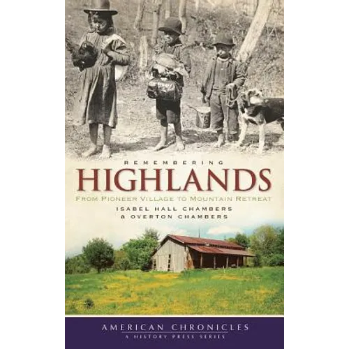 Remembering Highlands: From Pioneer Village to Mountain Retreat