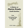 A History of Marion County, South Carolina, from Its Earliest Times to the Present, 1901